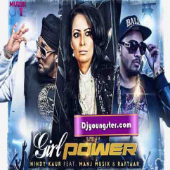  released his/her new Punjabi song Girl Power Ft. Manj Musik  - Raftaar