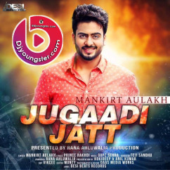 Mankirt Aulakh released his/her new Punjabi song Jugaadi Jatt