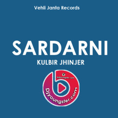  released his/her new Punjabi song Sardarni - Kulbir Jhinjer