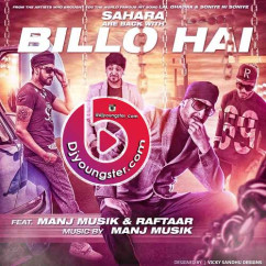  released his/her new Punjabi song Billo Hai (feat Raftaar) - Manj Musik