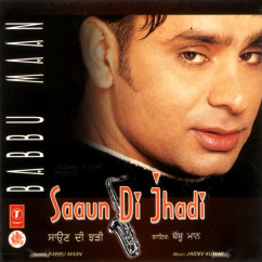 Babbu Maan released his/her new album song *Saaun Di Jhadi-(Babbu Maan)