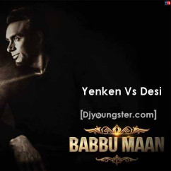 Babbu Maan released his/her new Punjabi song Yenkn Vs Desi - Babbu Maan