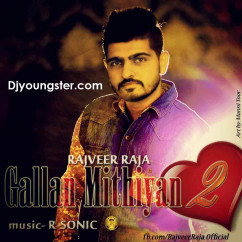 Rajveer Raja released his/her new Punjabi song Gallan Mithiyan2-Rajveer Raja