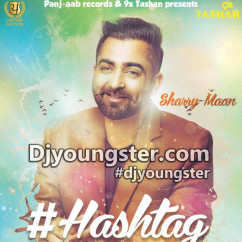 Sharry Maan released his/her new Punjabi song Hashtag