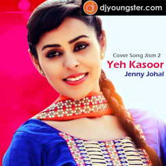 Jenny Johal released his/her new Punjabi song Yeh Kasoor (Cover Song)