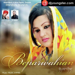 Parveen Bharta released his/her new Punjabi song Beparwahian