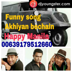 Akhiyan Bechain Funny Song-Happy Manila Song Download - DjYoungster