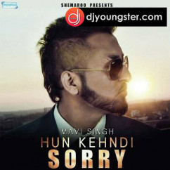 Mavi Singh released his/her new Punjabi song Hun Kehndi Sorry