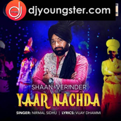 Nirmal Sidhu released his/her new Punjabi song Yaar Nachda