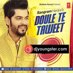 Sangram Hanjra released his/her new Punjabi song Doule Te Taweet