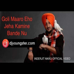 Inderjit Nikku released his/her new Punjabi song Goli Maaro Kamine Bande Nu