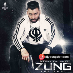 Daman Kaushal released his/her new Punjabi song Zung (The Rust)