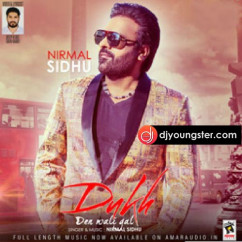 Nirmal Sidhu released his/her new Punjabi song Dukh Den Wali Gal 