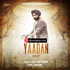 Raj Kakra released his/her new Punjabi song Yaadan