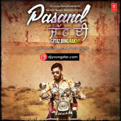 Gitaz Bindrakhia released his/her new Punjabi song Pasand Jatt Di