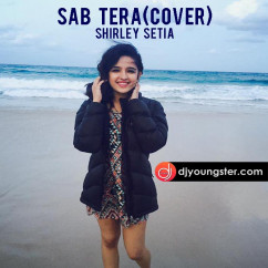 Shirley Setia released his/her new Punjabi song Sab Tera(Cover)