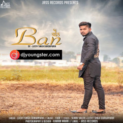 Lucky Singh Durgapuria released his/her new Punjabi song Ban