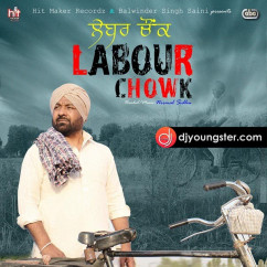 Nirmal Sidhu released his/her new Punjabi song Labour Chowk