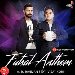 A R Rehman released his/her new Hindi song Futsal Anthem Ft Virat Kohli)