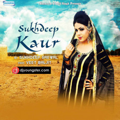 Sukhdeep Grewal released his/her new Punjabi song Sukhdeep Kaur