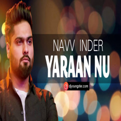 Navv Inder released his/her new Punjabi song Yaraan Nu