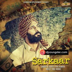 Raj Kakra released his/her new Punjabi song Sarkaar 