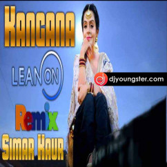 Simar Kaur released his/her new Punjabi song Kangna(Lean On Remix)