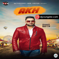 Maninder Batth released his/her new Punjabi song Akh