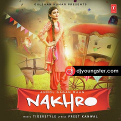 Anmol Gagan Maan released his/her new Punjabi song Nakhro