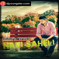 Jimmy Wraich released his/her new Punjabi song Navi Saheli
