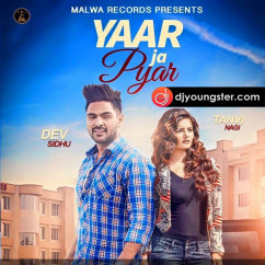 Dev Sidhu released his/her new Punjabi song Yaar Ja Pyar