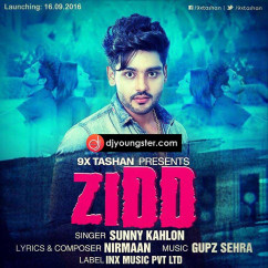 Sunny Kahlon released his/her new Punjabi song Zidd
