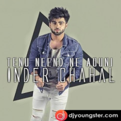 Inder Chahal released his/her new Punjabi song Tenu Neend Nai Auni