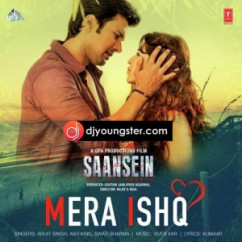 Arijit Singh released his/her new Hindi song Mera Ishq (Saansein) 