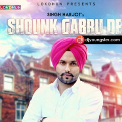 Singh Harjot released his/her new Punjabi song Shounk Gabru Da