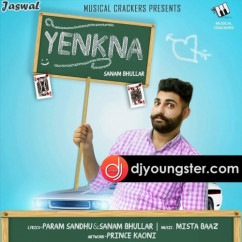 Sanam Bhullar released his/her new Punjabi song Yenkna