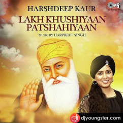 Harshdeep Kaur released his/her new Punjabi song Lakh Khushiyaan Patshahiyaan