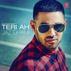 Jaz Dhami released his/her new Punjabi song Teri Ah