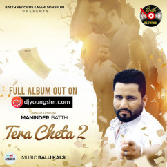 Maninder Batth released his/her new Punjabi song Tera Cheta 2