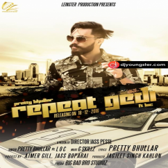 Pretty Bhullar released his/her new Punjabi song Repeat Gedi
