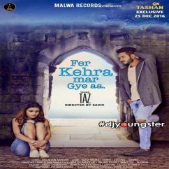 Taz released his/her new Punjabi song Fer Kehra Mar Gye Aa