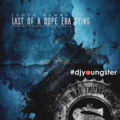 Lloyd Banks released his/her new  song Last Of A Dope Era Dying