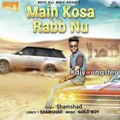Shamshad released his/her new Punjabi song Main Kosa Rabb Nu