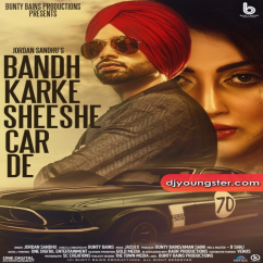 Jordan Sandhu released his/her new Punjabi song Bandh Karke Sheeshe Car D