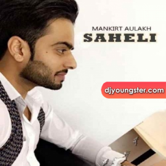 Mankirt Aulakh released his/her new Punjabi song Saheli