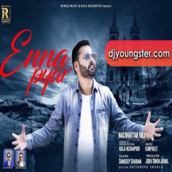 Nachhatar Gill released his/her new Punjabi song Enna Pyar