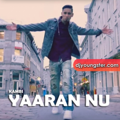 Kambi Rajpuria released his/her new Punjabi song Yaaran Nu