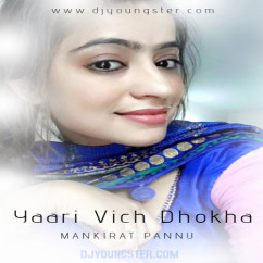 Mankirat Pannu released his/her new Punjabi song Yaari Vich Dhokha