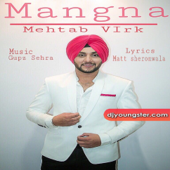 Mehtab Virk released his/her new Punjabi song Mangna