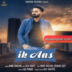 Aman Dhillon released his/her new Punjabi song Ik Aas